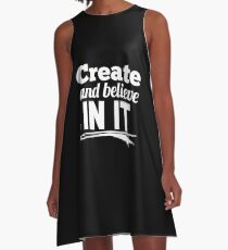 Create and believe in it A-Line Dress