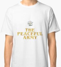 The Peaceful Army Classic T-Shirt