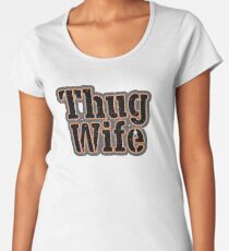 Thug Wife Women's Premium T-Shirt