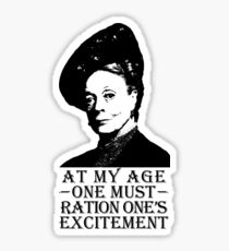 At My Age, One Must Ration One's Excitement Sticker
