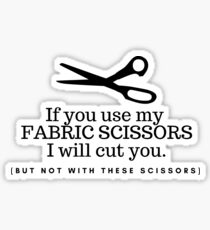 Don't Touch my Fabric Scissors! Sticker