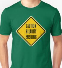 Caution Hilarity Ensuing Unisex T-Shirt
