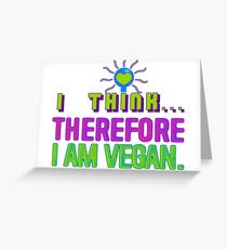 I THINK, THEREFORE I AM VEGAN. Greeting Card