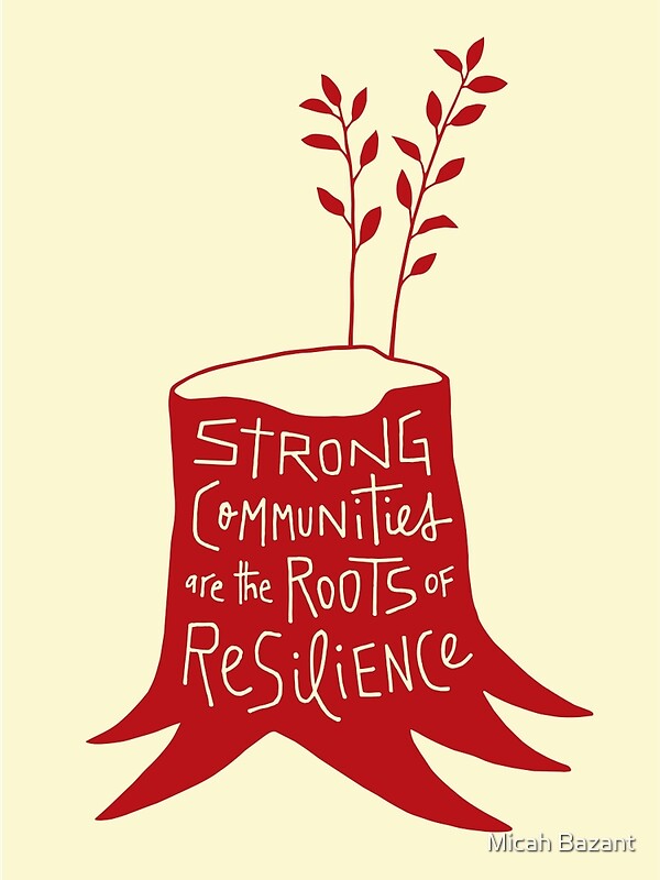 "Strong Communities Are the Roots of Resilience" Posters by Micah