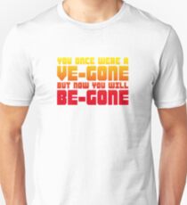 Ve-gone Be-gone Unisex T-Shirt