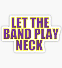 Let The Band Play Neck Sticker