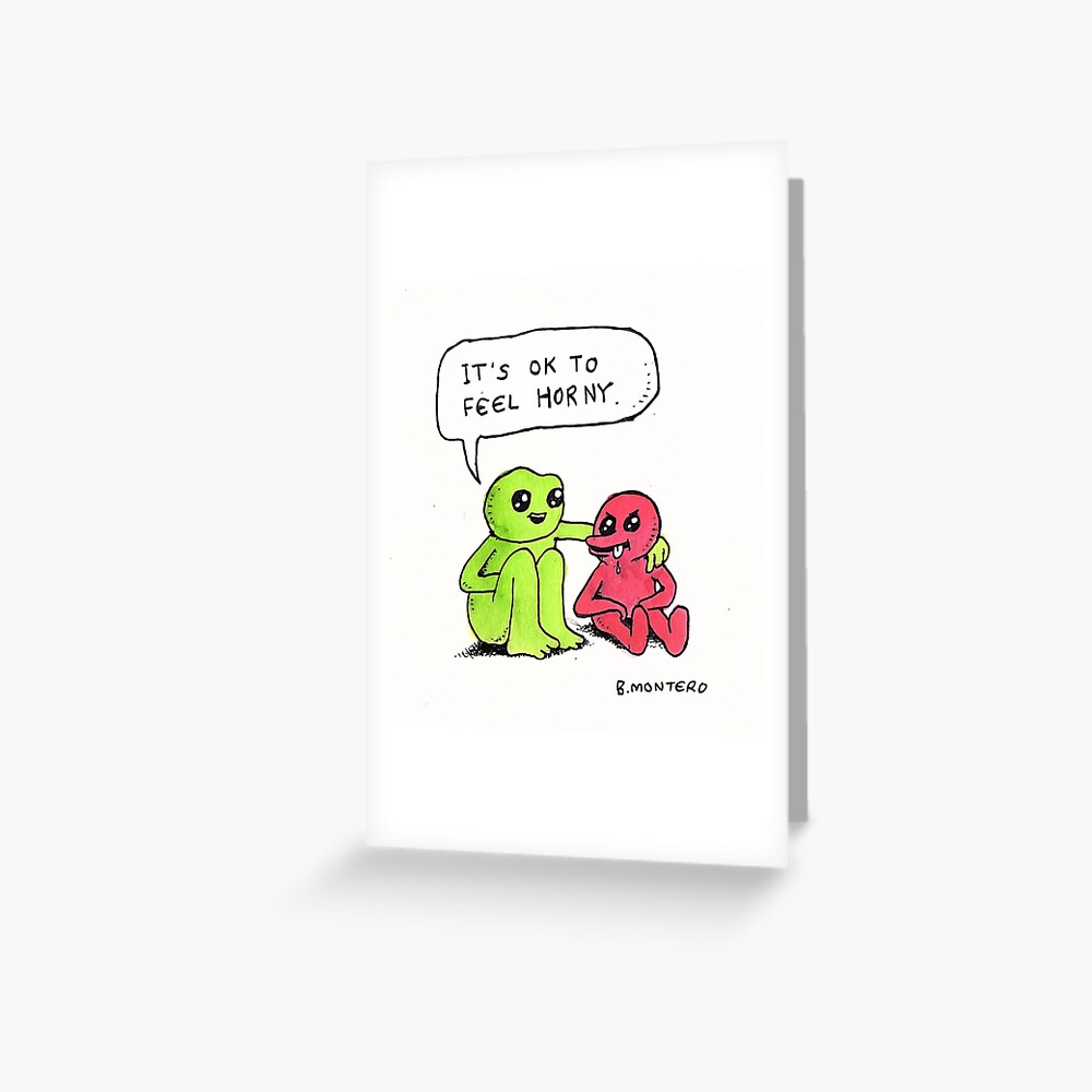 Its Ok To Feel Horny Greeting Card By Bjennymontero Redbubble 