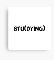 Stu(DYING) Canvas Print