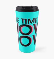 Taza de viaje El tiempo ahora es ahora