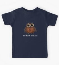 Is it time for coffee yet funny novelty owl Kids Tee
