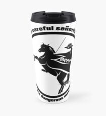Be careful senorita, Zorro Quote Travel Mug