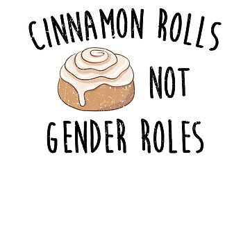 Cinnamon Rolls Not Gender Roles Sticker – Roller Revival