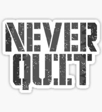 Never Quit Sticker