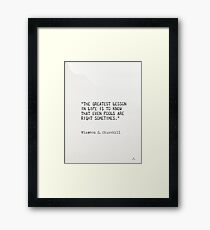 “The greatest lesson in life is to know that even fools are right sometimes.” ― Winston S. Churchill Framed Print