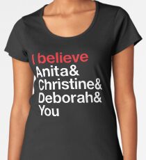 I believe Anita & Christine & Deborah & You. (Benefit for Scarleteen.com) Women's Premium T-Shirt