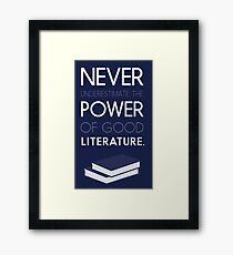 Never Underestimate The Power Of Good Literature Framed Print