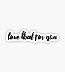 love that for you Sticker
