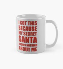 I got this because my Secret Santa knows nothing about me Classic Mug