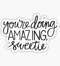 You're Doing Amazing, Sweetie Sticker