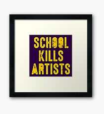 SCHOOL KILLS ARTISTS Artist Creativity Art Framed Print