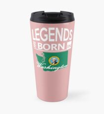 Washington Born Legends Birthday Christmas Gift Travel Mug