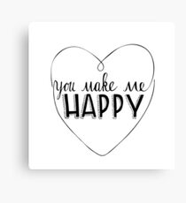 You make me happy Canvas Print