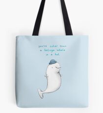 You're Cuter than a Beluga Whale in a Hat Tote Bag