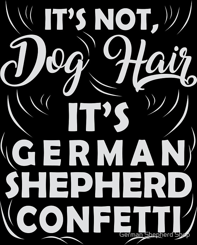 "It's German Shepherd Confetti" by German Shepherd Shop Redbubble