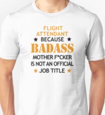 Flight Attendant Badass Mother F*cker Funny Birthday Christmas Unisex T-Shirt