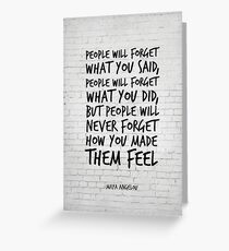 Die Leute werden vergessen, was Sie gesagt haben - Maya Angelou Zitat - Inspirational Quotes Grußkarte