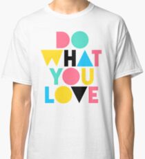 Camiseta clásica Haz lo que amas.