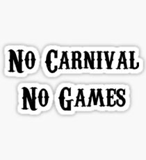 No Carnival No Games Sticker