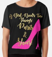 Ein Mädchen braucht zwei Dinge, Paris und Schuhe Goil Foil Schwarz und Pink Design Chiffontop