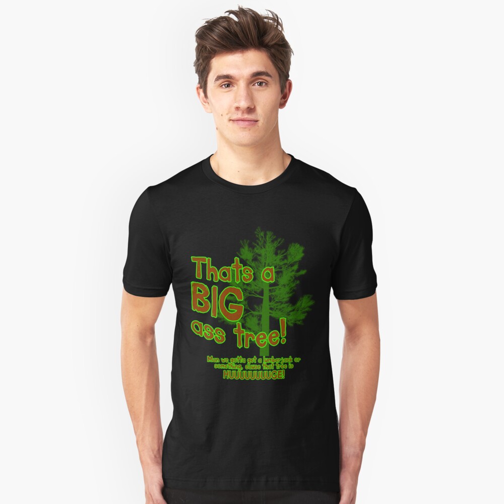 Thats a BIG ass tree! Slim Fit T-Shirt