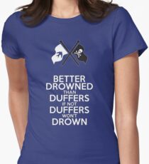 BETTER DROWNED THAN DUFFERS (alternate version) Women's Fitted T-Shirt