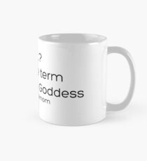 Mom...? I prefer the term Homeschool Goddess. Classic Mug