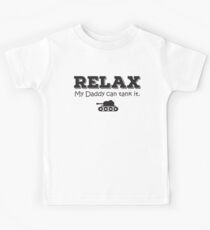 Relax my daddy can tank it Kids Tee