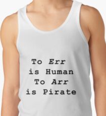 To Err is to Human, To Arr is to Pirate Tank Top