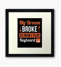 My Broom Broke So Now I Play Keyboard Halloween T-Shirt Framed Print