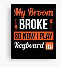 My Broom Broke So Now I Play Keyboard Halloween T-Shirt Canvas Print
