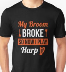 My Broom Broke So Now I Play Harp Halloween Costume Shirt Unisex T-Shirt