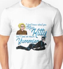 I don't know about you Miss Kitty but I feel so much yummier Unisex T-Shirt