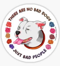 There Are No Bad Dogs... Sticker