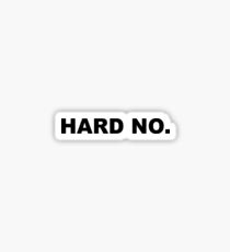 Hard No Sticker