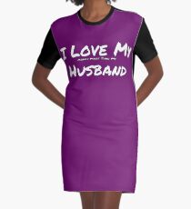 I Love My 'Money More Than My' Husband Graphic T-Shirt Dress