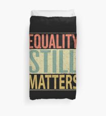 Equality Still Matters Duvet Cover
