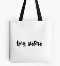 hey sisters Tote Bag