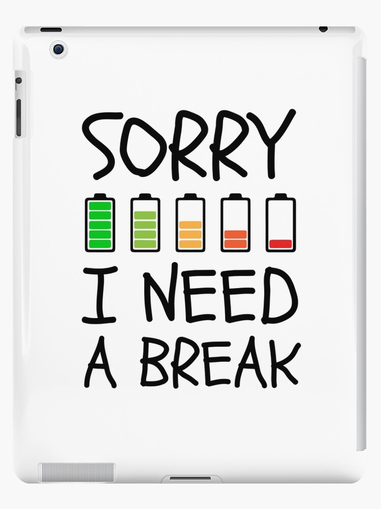 Image result for sorry i need a break