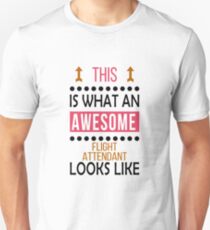 Flight Attendant Awesome Looks Birthday Christmas Funny Unisex T-Shirt