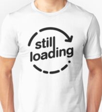 Still Loading loading arrow Unisex T-Shirt